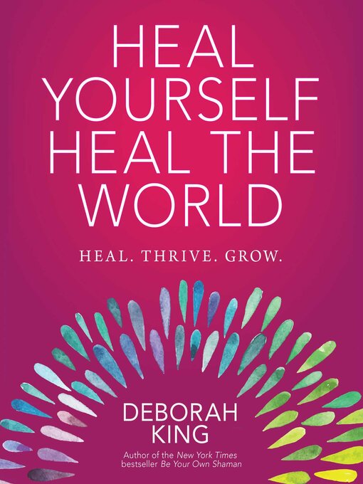 Title details for Heal Yourself—Heal the World by Deborah King - Available